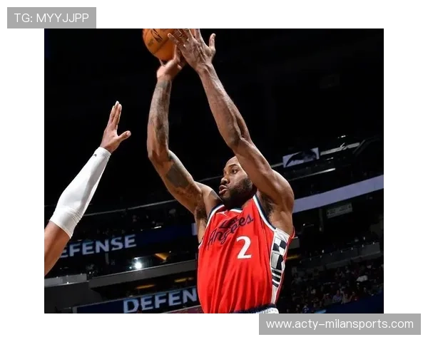 快船防守提升,莱昂纳德外线回防效果显著 快船防守提升,莱昂纳德外线回防效果显著